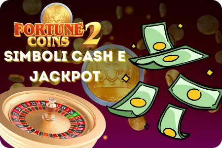 Simboli cash e jackpot di Fortune Coins 2