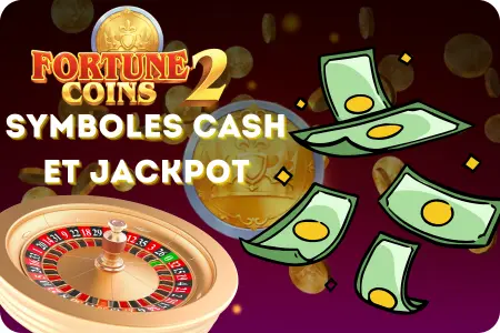 Symboles cash et jackpot Fortune Coins 2